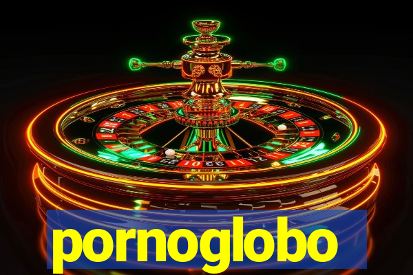 pornoglobo