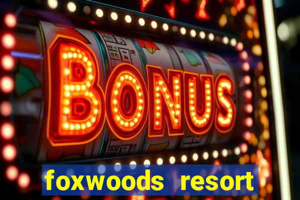 foxwoods resort casino mashantucket