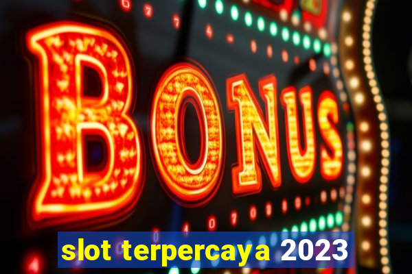 slot terpercaya 2023