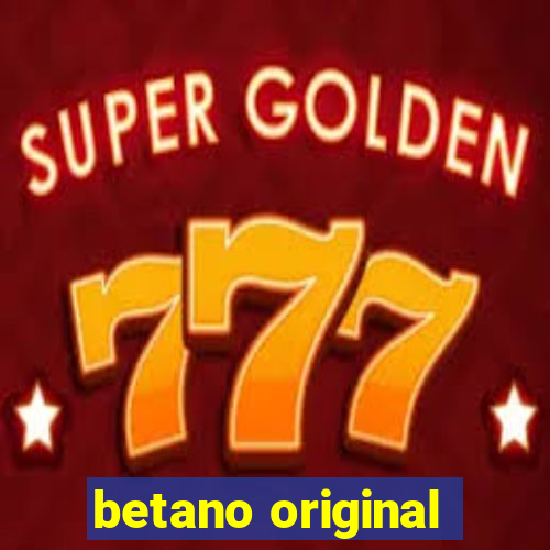 betano original