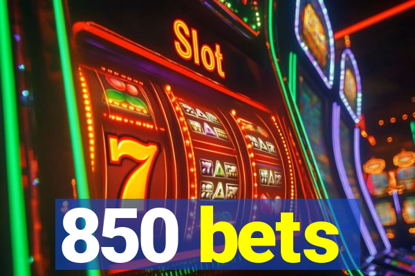 850 bets