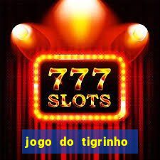 jogo do tigrinho onde jogar