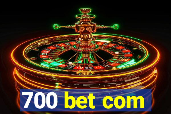 700 bet com