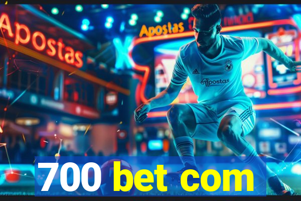 700 bet com