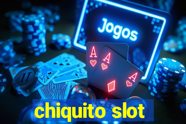 chiquito slot