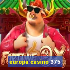 europa casino 375