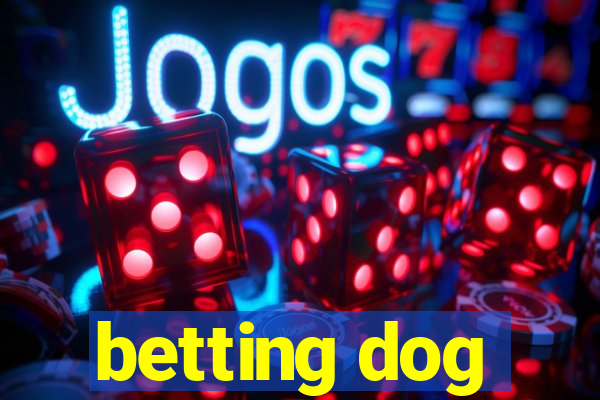 betting dog