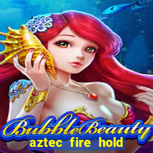 aztec fire hold and win