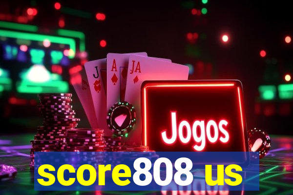 score808 us