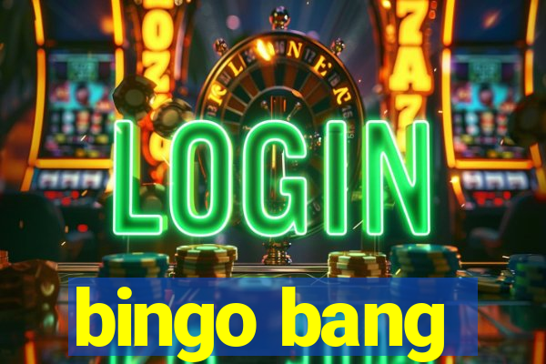 bingo bang