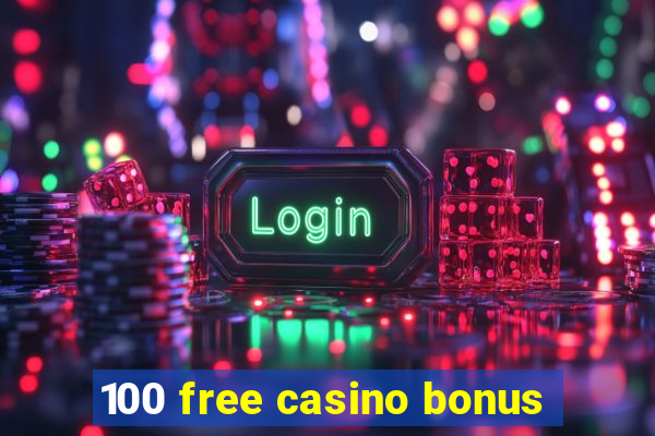 100 free casino bonus