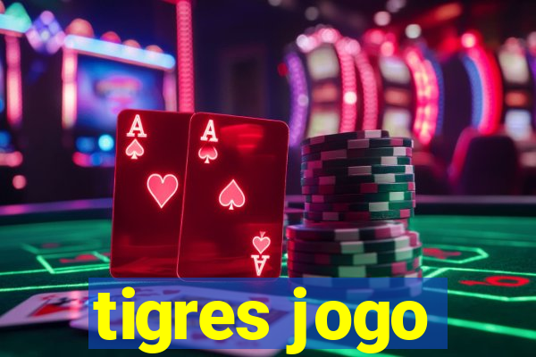 tigres jogo