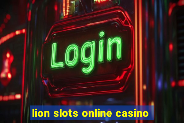 lion slots online casino