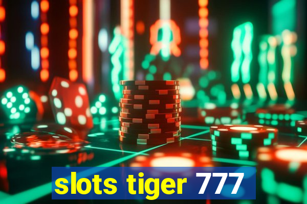 slots tiger 777