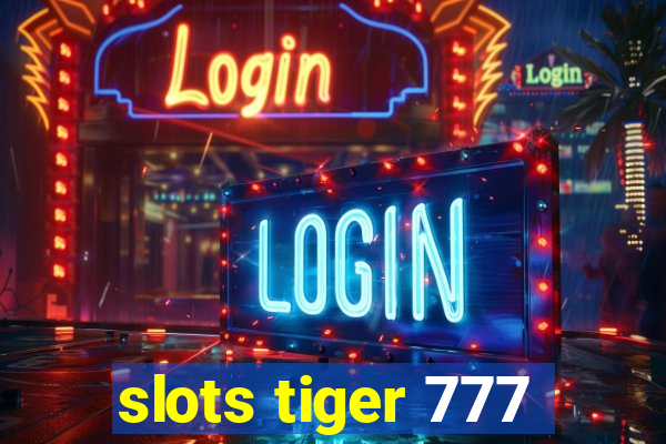 slots tiger 777