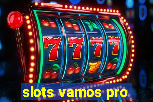 slots vamos pro