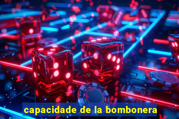 capacidade de la bombonera