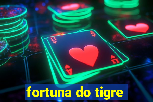 fortuna do tigre