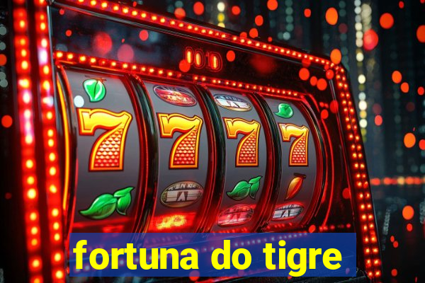 fortuna do tigre