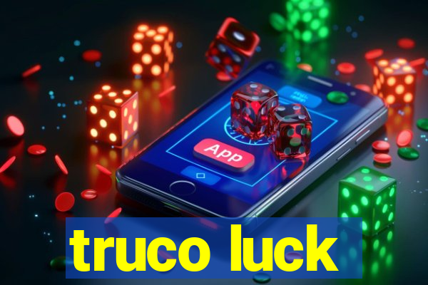 truco luck