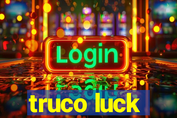 truco luck