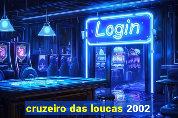 cruzeiro das loucas 2002