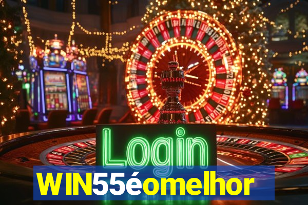 WIN55éomelhor