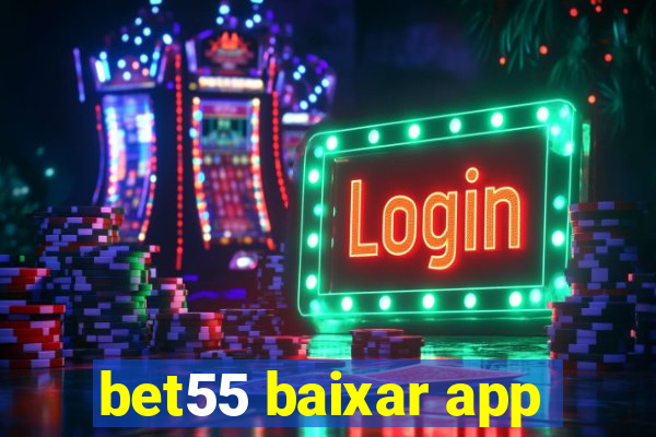 bet55 baixar app