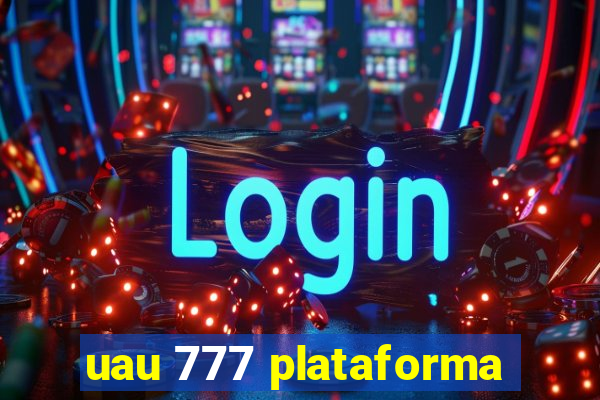 uau 777 plataforma