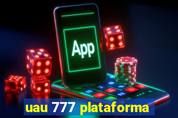 uau 777 plataforma