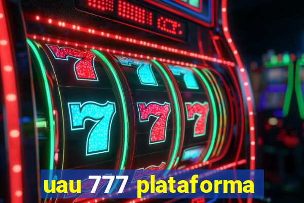 uau 777 plataforma