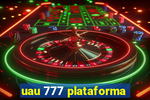 uau 777 plataforma