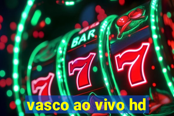 vasco ao vivo hd