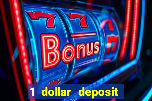 1 dollar deposit bonus casinos