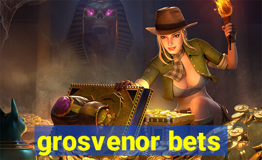 grosvenor bets