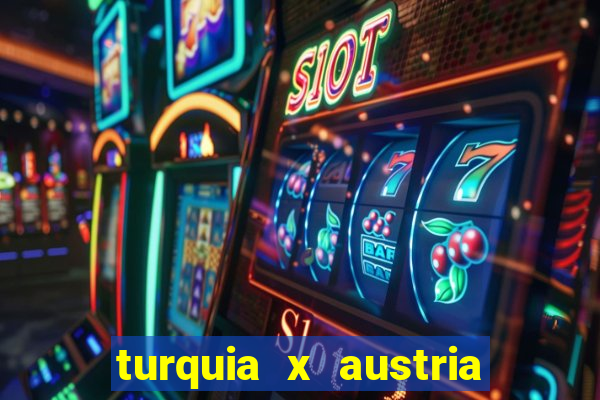 turquia x austria onde assistir