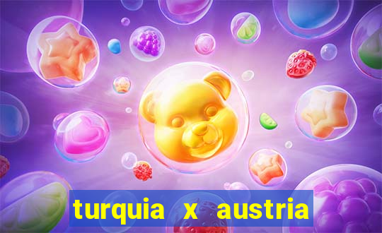 turquia x austria onde assistir