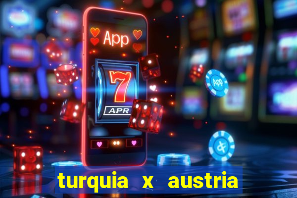 turquia x austria onde assistir