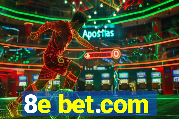 8e bet.com