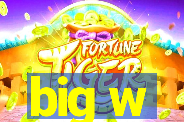 big w