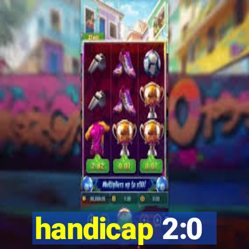 handicap 2:0