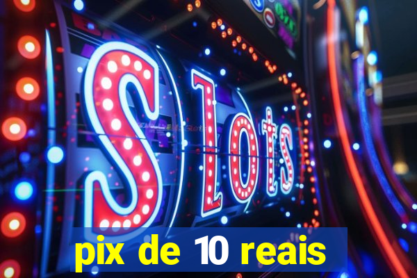 pix de 10 reais