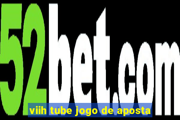 viih tube jogo de aposta