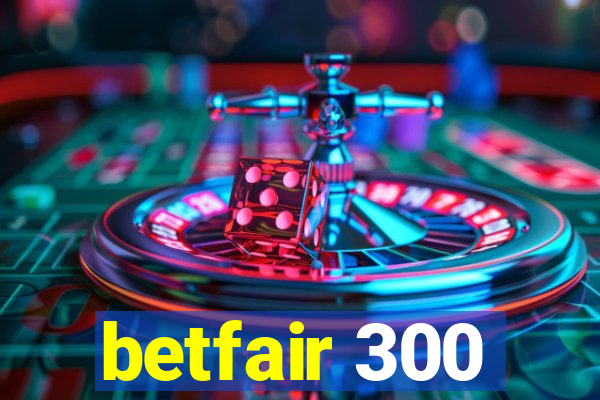 betfair 300