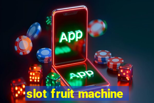 slot fruit machine