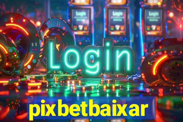 pixbetbaixar