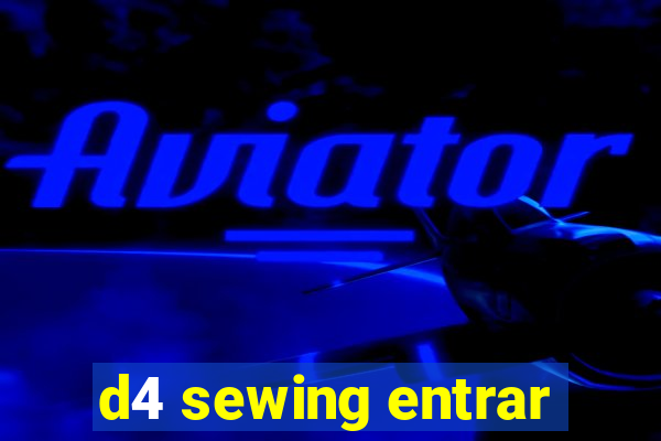 d4 sewing entrar