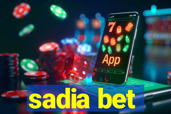 sadia bet