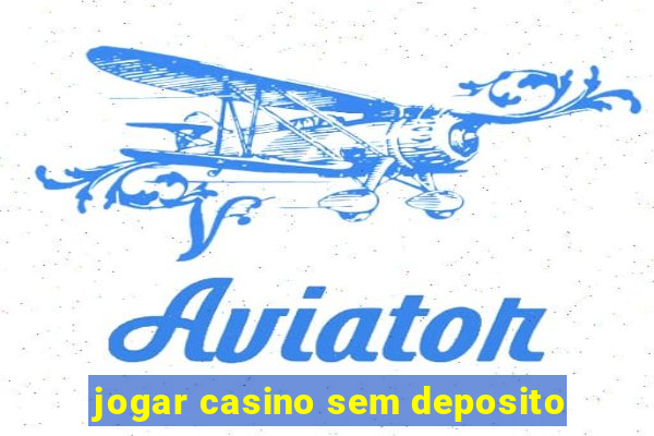 jogar casino sem deposito