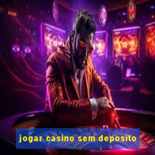 jogar casino sem deposito